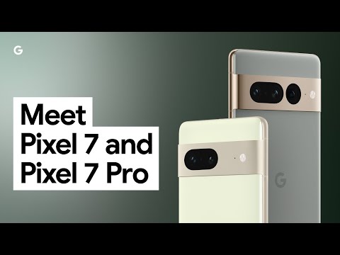 Meet Pixel 7 &amp; Pixel 7 Pro: Google’s Most Advanced Phones